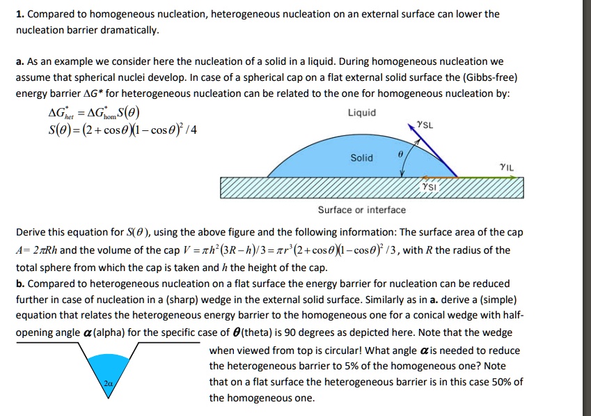 SOLVED: Compared to homogeneous nucleation, heterogeneous nucleation on ...