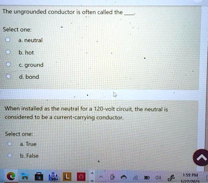 [GET ANSWER] The ungrounded conductor is often called the Select one: a ...