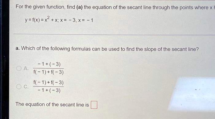 SOLVED: For the given function, find (a) the equation of the secant ...