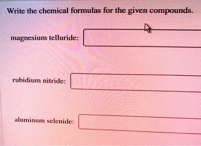 SOLVED Write the chemical formulas for the given compounds. magnesium