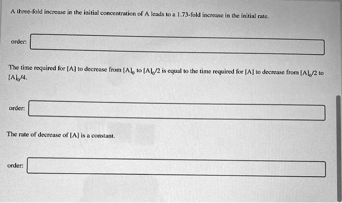 solved-three-fold-increase-in-the-initial-concentration-of-leads-to-a