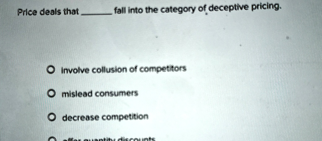 [GET ANSWER] Price deals that fall into the category of deceptive ...
