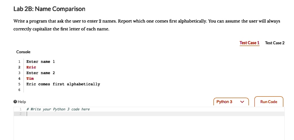 Lab 2B: Name Comparison Write a program that ask the user to enter 2 ...