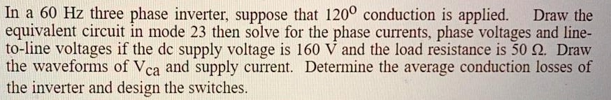 in a 60 hz three phase invertersuppose that 120 conduction is ...