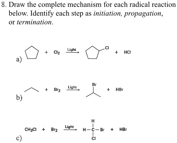 SOLVED: 8. Draw The Complete Mechanism For Each Radical Reaction Below ...