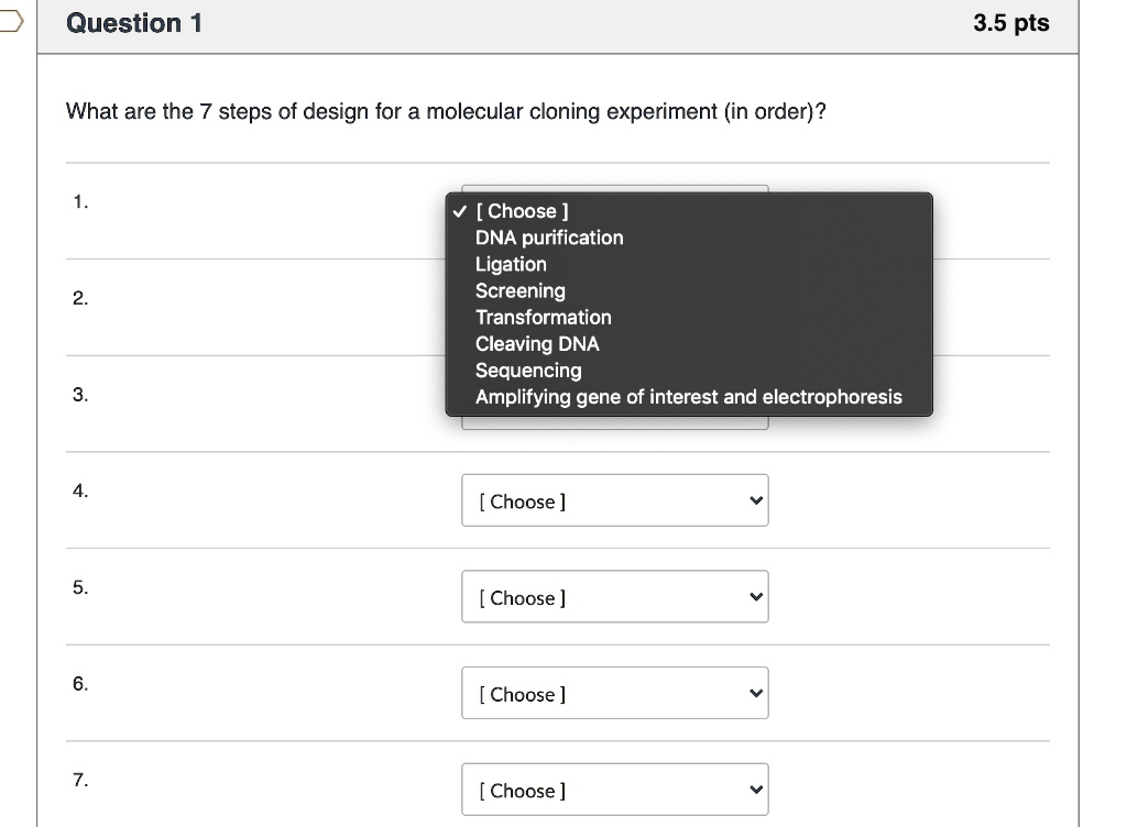 SOLVED Question 1 3.5 pts What are the 7 steps of design for a molecular cloning experiment (in