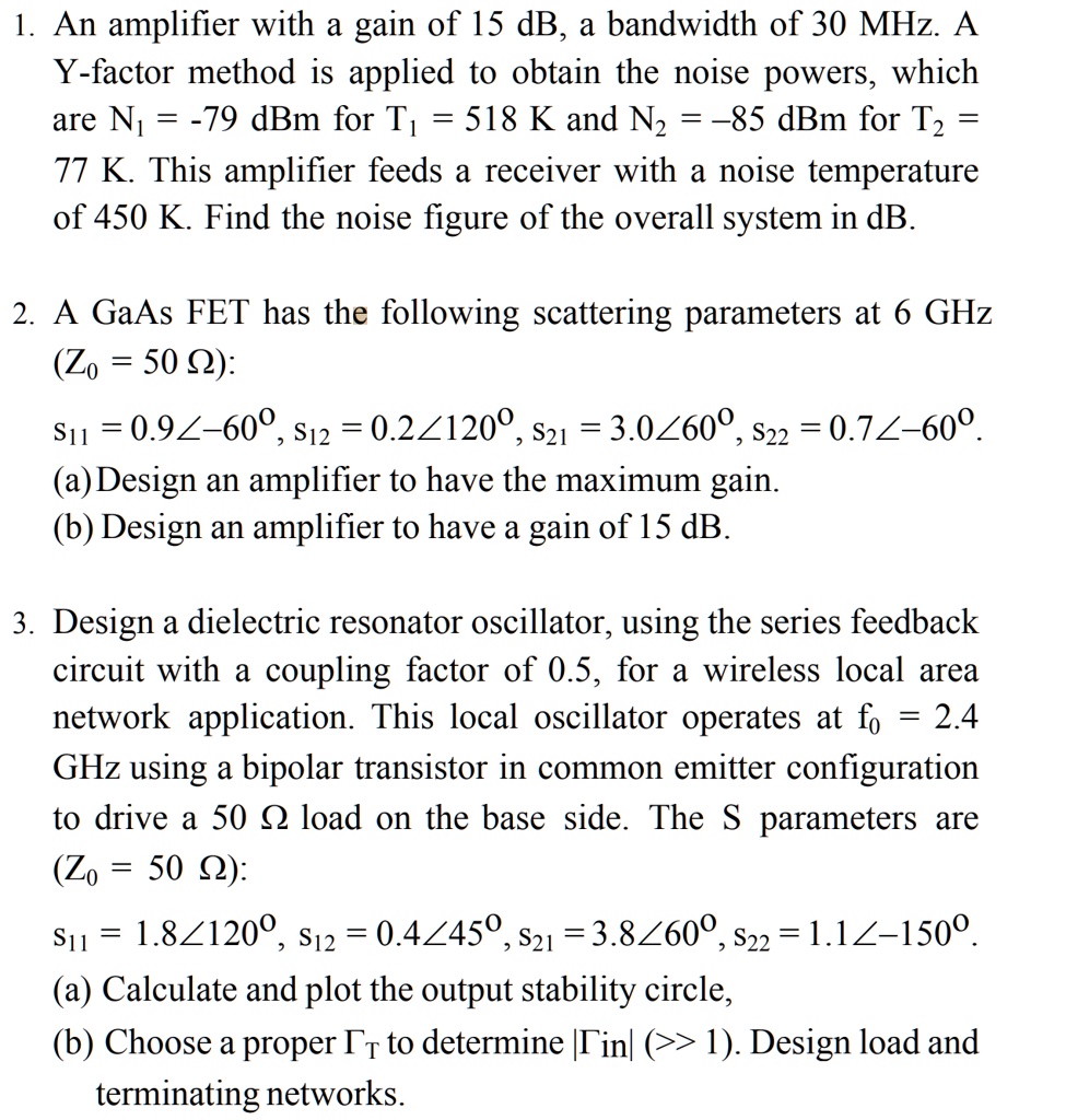 SOLVED An amplifier with a gain of 15 dB, a bandwidth of 30 MHz. A Y