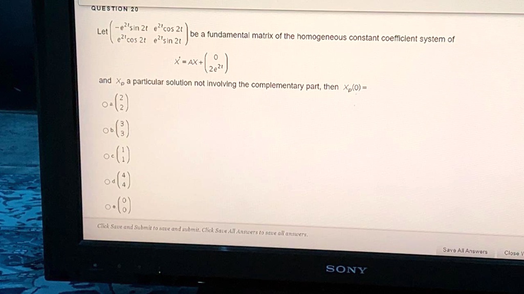 SOLVED: QuEstion 20 Let e?'sin 2t "'cos 2t eZ'cos 2t e?'sin 2t be a ...