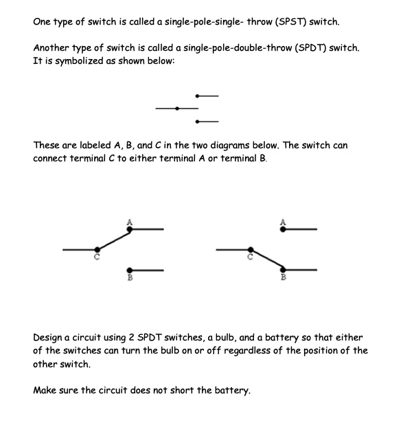 One type of switch is called a single-pole-single- throw (SPST) switch ...