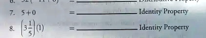 7. 5 + 0 =  Identity Property
8. 3 (1)/(5)(1) =  Identity Property