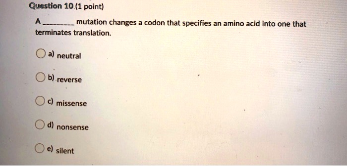 SOLVED: Question 10 (1 point) mutation changes codon that specifies an ...