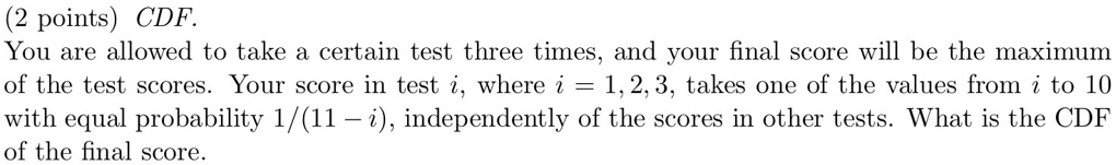 2 points cdf you are allowed to take a certain test three times and ...