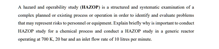 Hazard And Operability Study Example SOLVED: A hazard and operability study (HAZOP) is a structured and ...