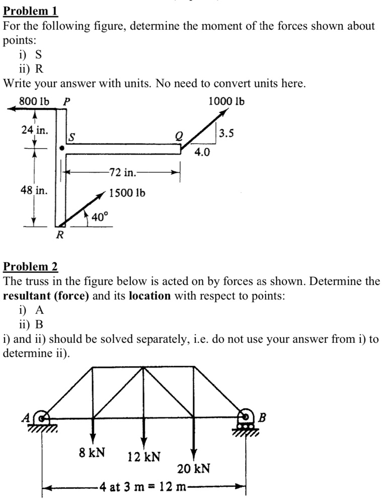 problem 1 for the following figure determine the moment of the forces shown about points i s ii r write your answer with units no need to convert units here problem 2 the truss in the figure 04174