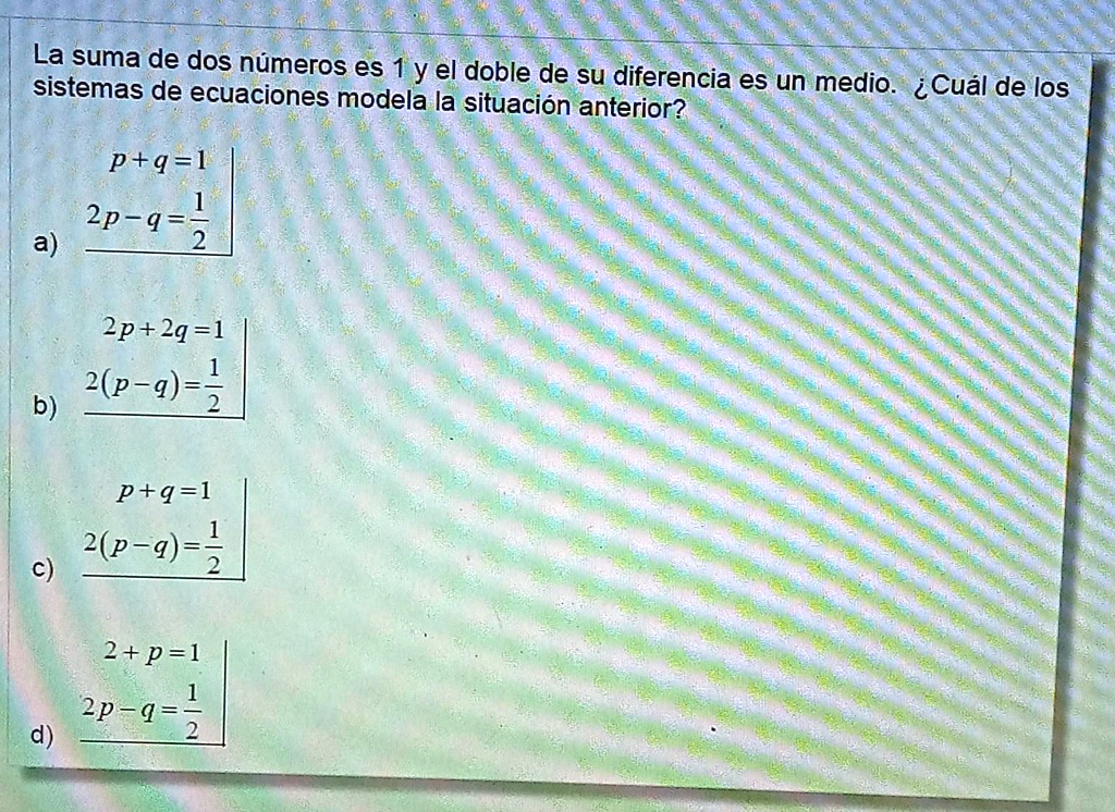 SOLVED: la suma de dos numeros es 1 y el doble de su diferencia es un