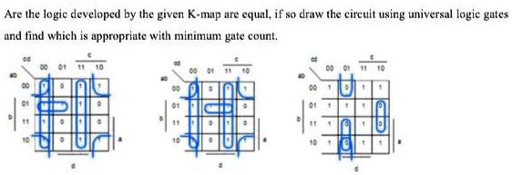 Gate Count Are the logic developed by the given K-map are equal, if so draw the ...