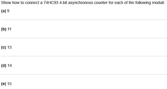 Show How To Connect A 74HC93 4-bit Asynchronous Counter For Each Of The ...