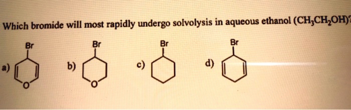 Which bromide will most rapidly undergo solvolysis in aqueous ethanol (CH3CH2OH)?