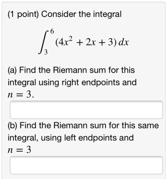 SOLVED: (1 Point) Consider The Integral (4x2 + 2x + 3) Dx 3 (a) Find ...