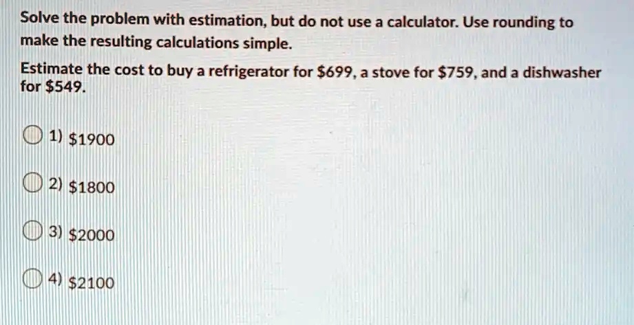 Solve the problem with estimation, but do not use a...