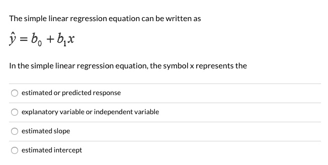 SOLVED: The simple linear regression equation can be written as y = bo ...