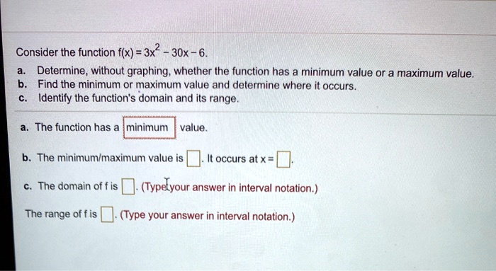 Consider the function f(x) = 3x^2 - 30x - 6. a. Determine, without ...