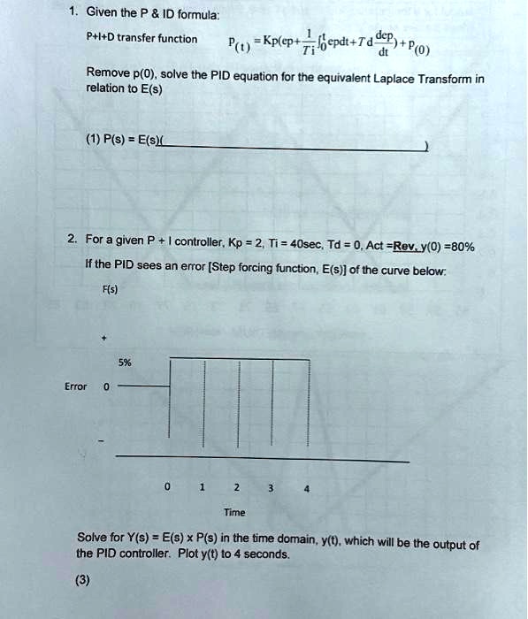 SOLVED: Given the P ID formula P+I+D transfer function P=Kp(ep+ Remove ...