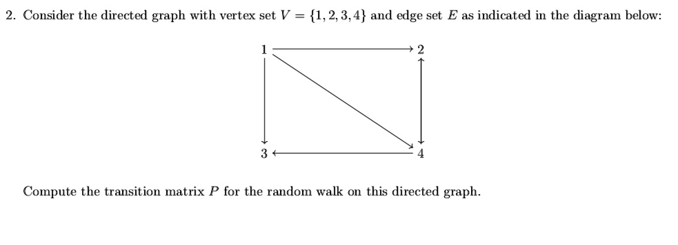SOLVED: Consider the directed graph with vertex set V = 1,2,3,4 and ...