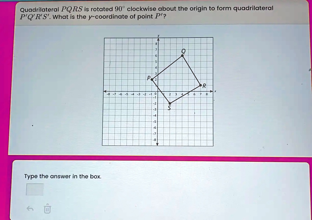 Solved Quadrilateral Pqrs Is Rotated 90 Clockwise About The Origin To Form Quadrilateral Pq 1913