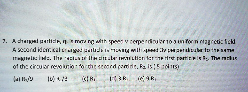SOLVED: A charged particle, 9, is moving with speed v perpendicular to ...