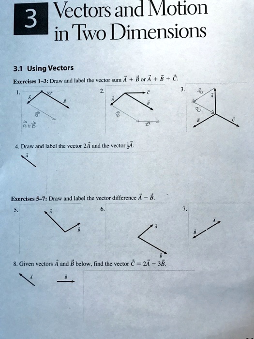 3 Vectors and Motion in Two Dimensions 3.1 Using Vectors Exercises 1-3 ...