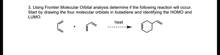 SOLVED: Using Frontier Molecular Orbital analysis determine if the ...