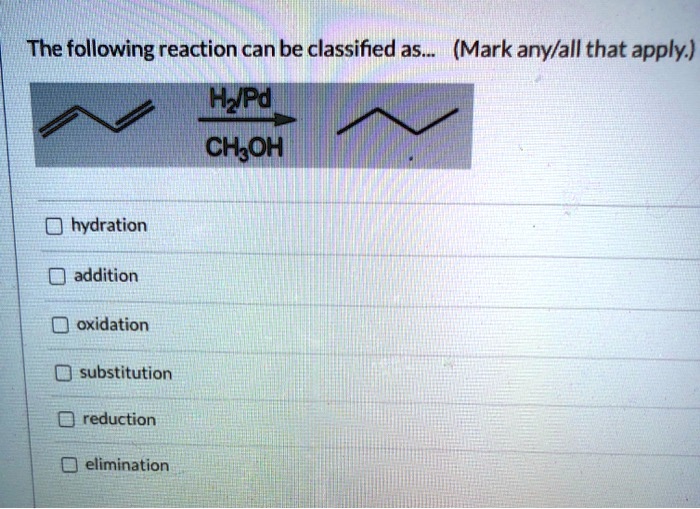 SOLVED: The following reaction can be classified as: (Mark all that ...