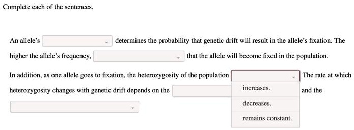 complete each of the sentences an allele determines the probability that genetic drift will result in the allele fixation the higher the alleles frequency that the allele will become fixed i 13996