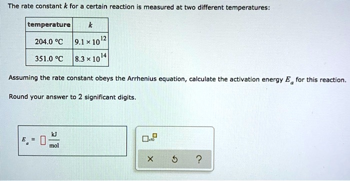 the rate constant k for certain reaction measured at two different ...