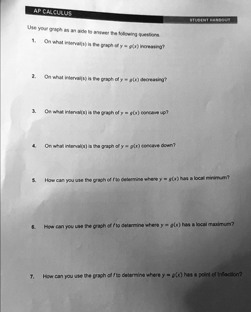 SOLVED: AP CALCULUS STUDENT HANDOUT Use your graph as an aide to answer ...
