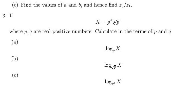 (c) Find the values of a and b, and hence find z3/z1. 3. If X = p^4 √(p ...