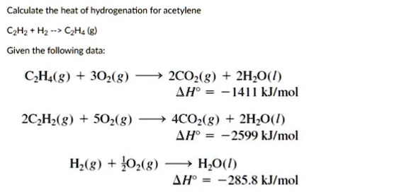 SOLVED Calculate the heat of hydrogenation for acetylene C2H2