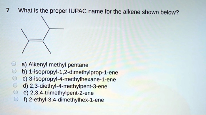 Solved: What Is The Proper Iupac Name For The Alkene Shown Below? A 