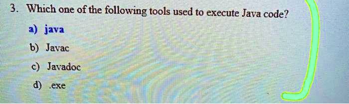 SOLVED: Which one of the following tools is used to execute Java code ...