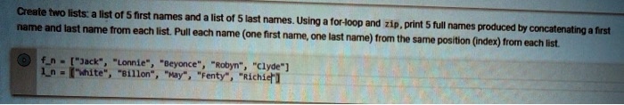 SOLVED: Create two lists: a list of 5 first names and a list of 5 last ...