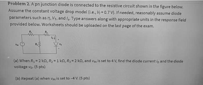 SOLVED: Problem 2.A pn junction diode is connected to the resistive ...