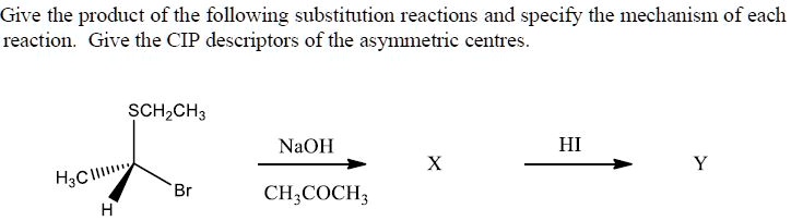 SOLVED: Give the product of the following substitution reactions and ...