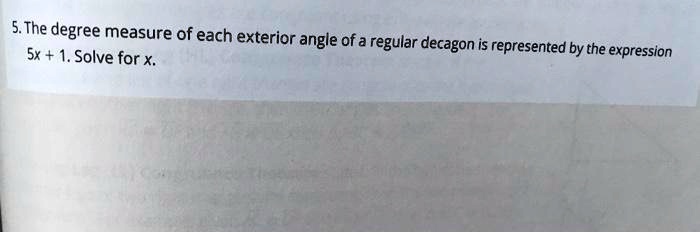 5 the degree measure of each exterior angle of a regular decagon is sx 1 solve for x represented by the expression 41075
