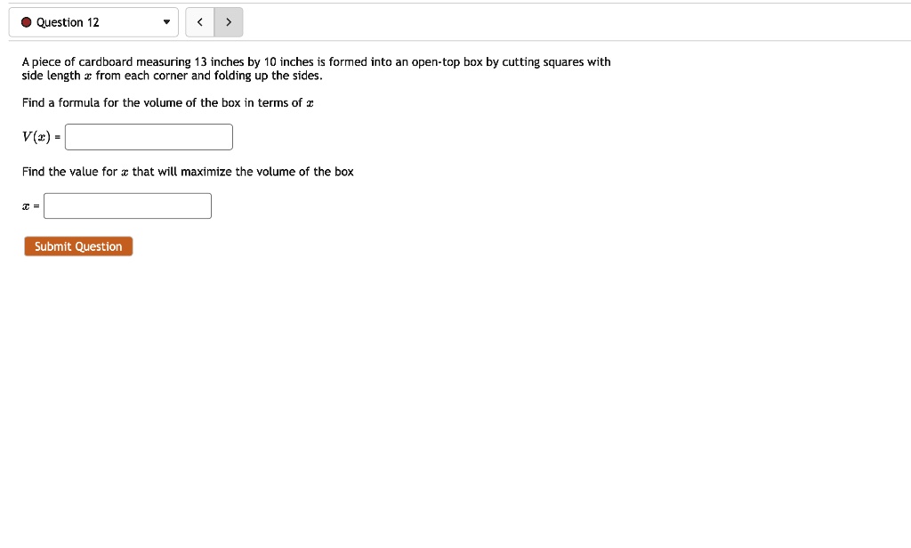 SOLVED Question 12 A piece of cardboard measuring 13 inches by 10 inches is formed into an open