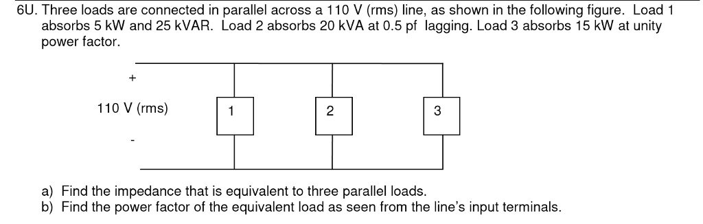 SOLVED: Three loads are connected in parallel across a 110 V (rms) line ...
