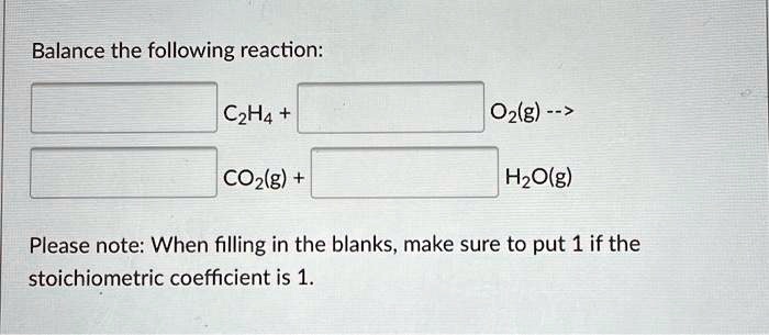 SOLVED Balance the following reaction C2H4 O2 CO2 H2O