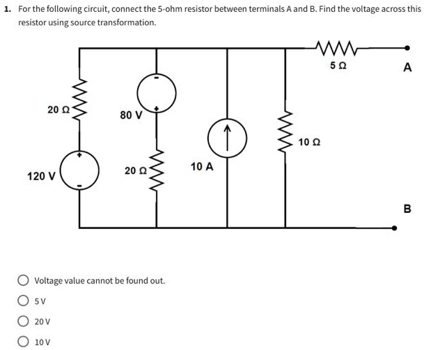 1. For the following circuit, connect the 5-ohm resistor between ...