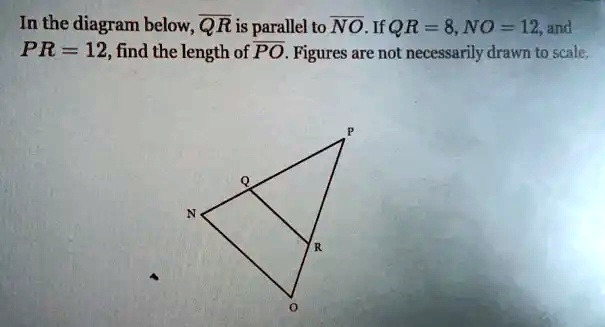 SOLVED: In the diagram below, QR is parallel to NO.If QR = 8,NO = 12 ...
