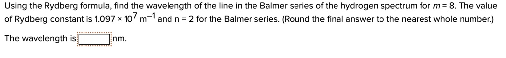 SOLVED: Using The Rydberg Formula, Find The Wavelength Of The Line In ...